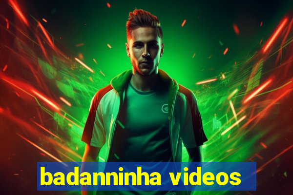 badanninha videos